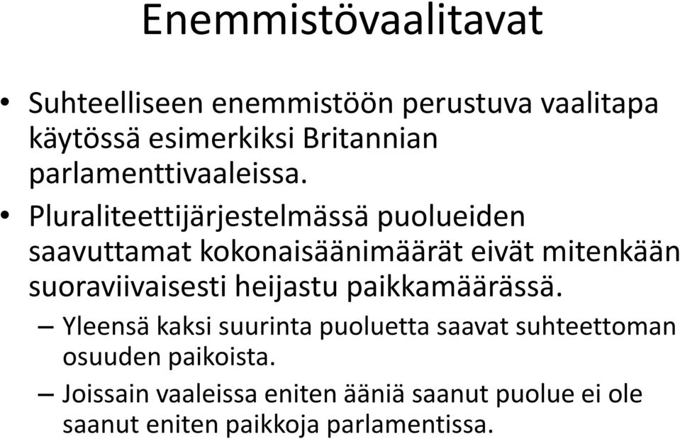 Pluraliteettijärjestelmässä puolueiden saavuttamat kokonaisäänimäärät eivät mitenkään suoraviivaisesti
