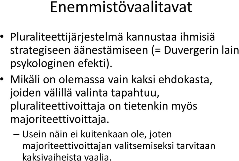 Mikäli on olemassa vain kaksi ehdokasta, joiden välillä valinta tapahtuu,
