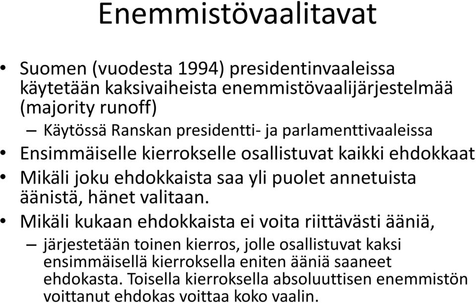 annetuista äänistä, hänet valitaan.