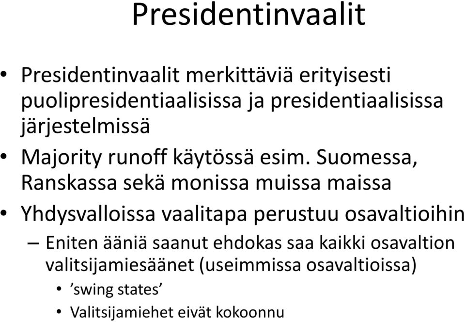 Suomessa, Ranskassa sekä monissa muissa maissa Yhdysvalloissa vaalitapa perustuu osavaltioihin