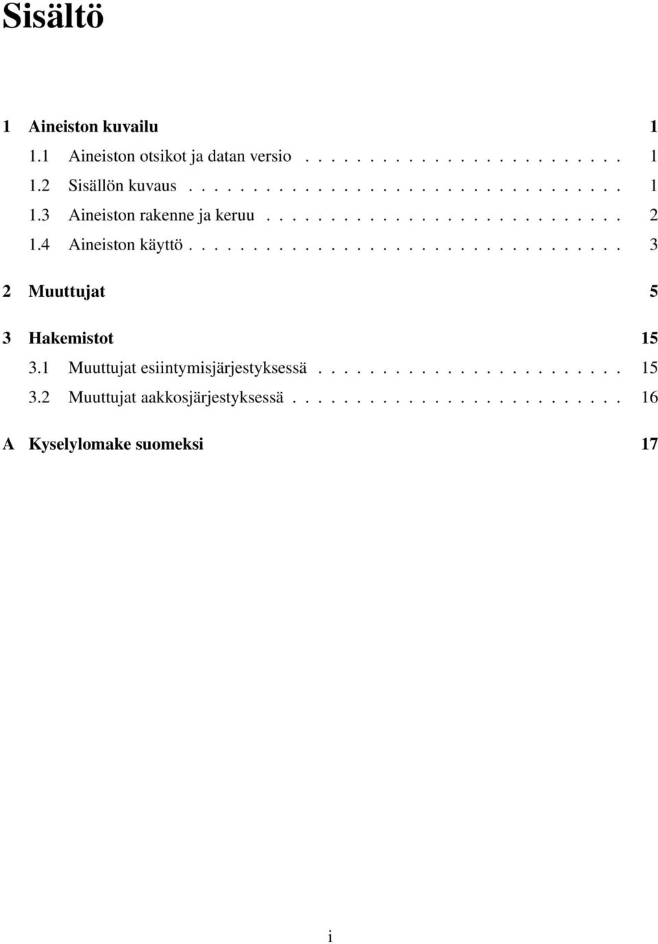 4 Aineiston käyttö.................................. 3 2 Muuttujat 5 3 Hakemistot 15 3.