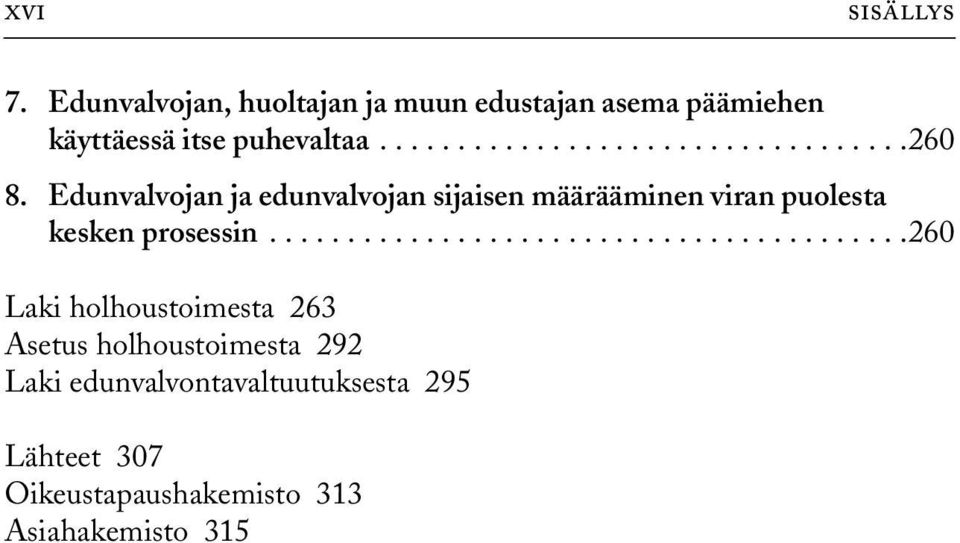 Edunvalvojan ja edunvalvojan sijaisen määrääminen viran puolesta kesken prosessin.