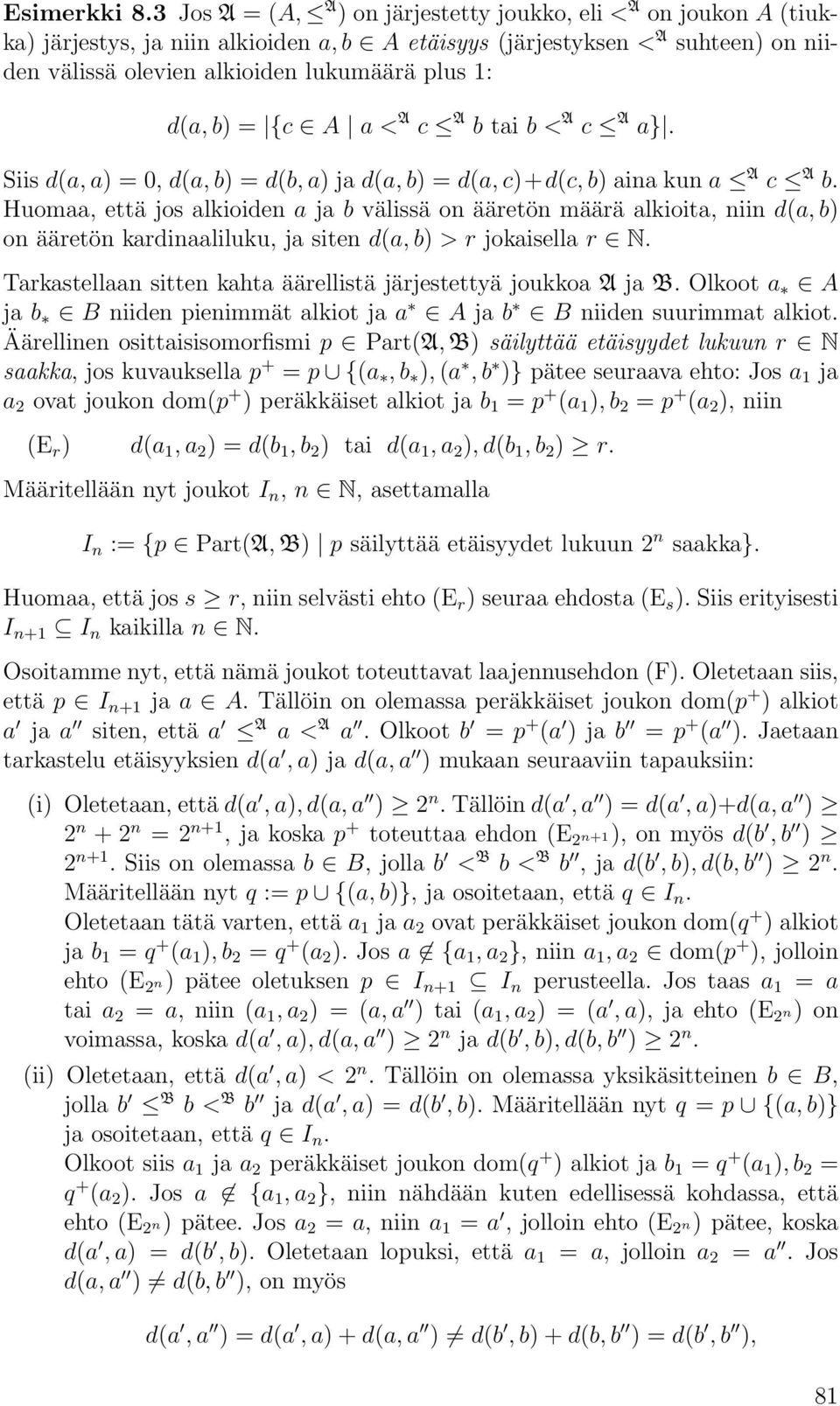 b) = {c A a< A c A b tai b< A c A a}. Siis d(a, a) =0,d(a, b) =d(b, a) jad(a, b) =d(a, c)+d(c, b) aina kun a A c A b.