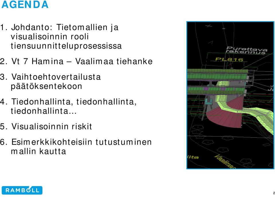 tiensuunnitteluprosessissa 2. Vt 7 Hamina Vaalimaa tiehanke 3.