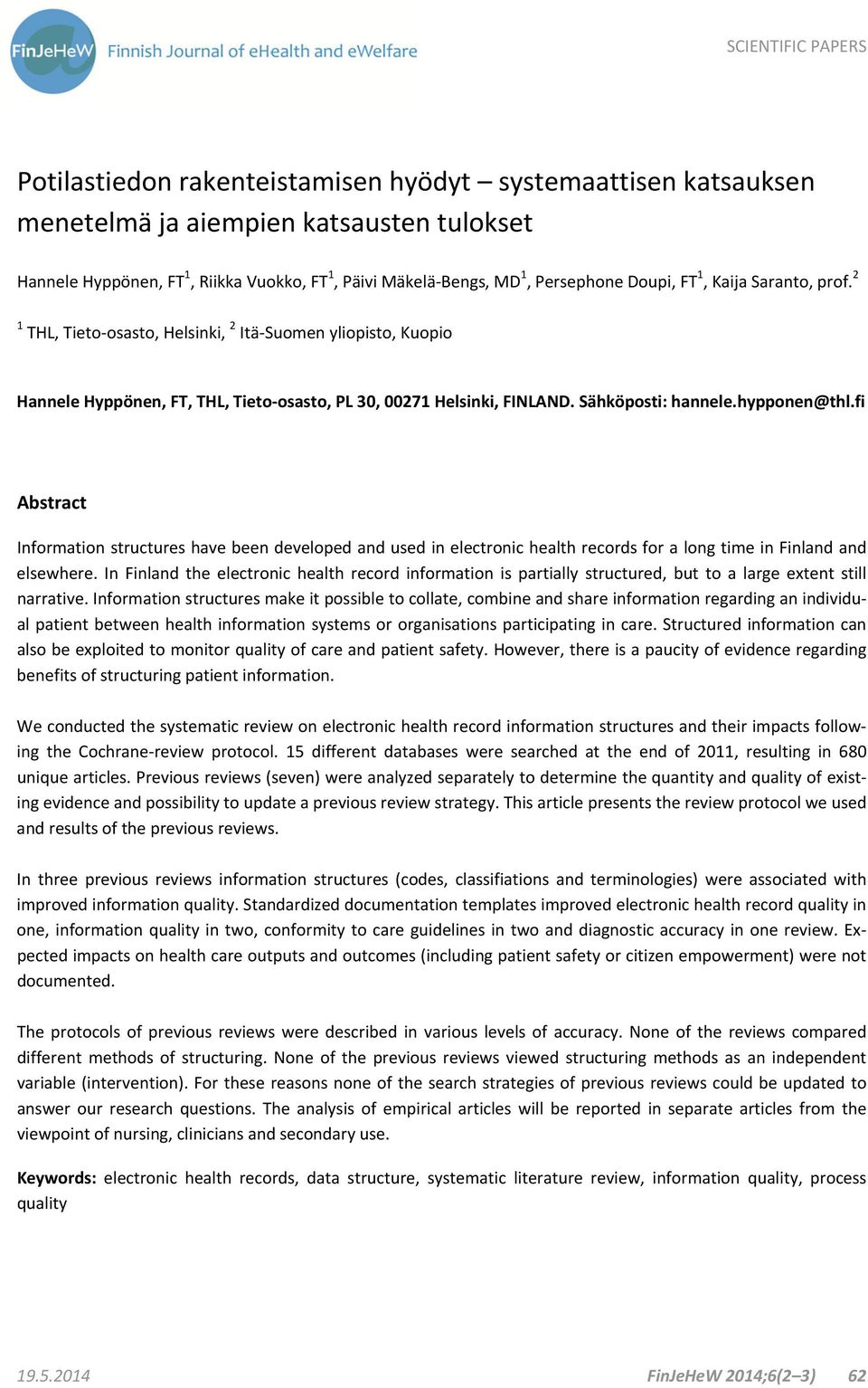 fi Abstract Information structures have been developed and used in electronic health records for a long time in Finland and elsewhere.