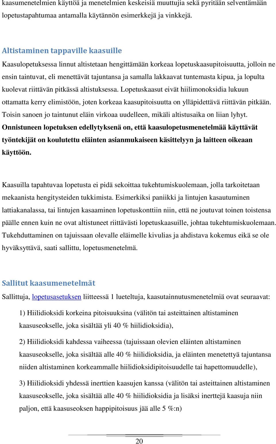 tuntemasta kipua, ja lopulta kuolevat riittävän pitkässä altistuksessa.