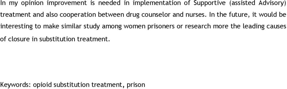 In the future, it would be interesting to make similar study among women prisoners or