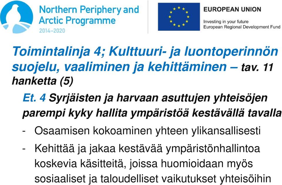 4 Syrjäisten ja harvaan asuttujen yhteisöjen parempi kyky hallita ympäristöä kestävällä tavalla -