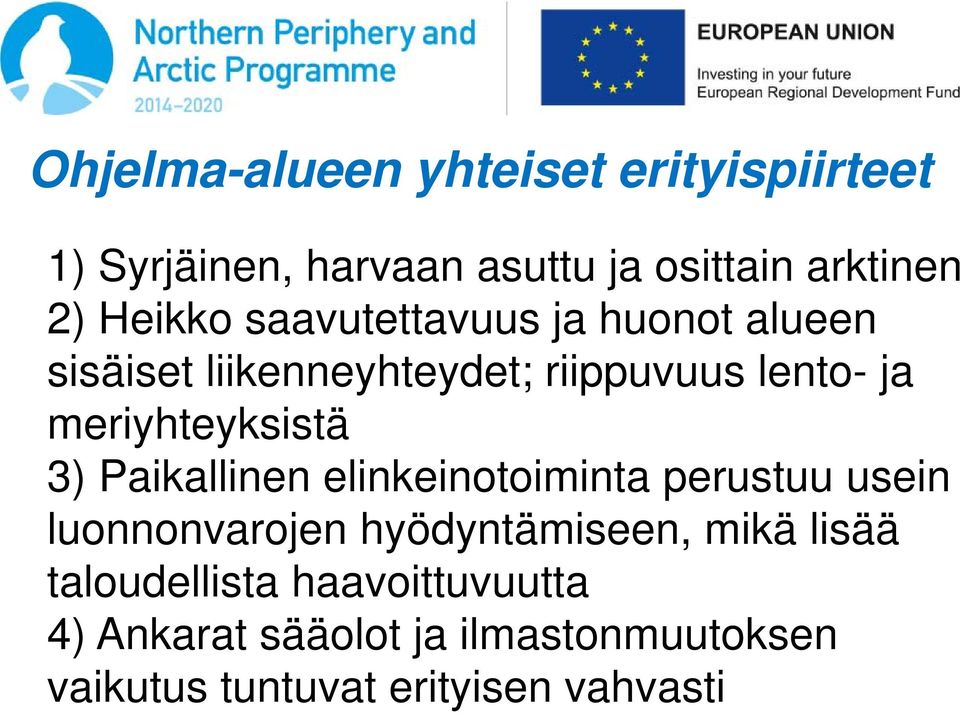 meriyhteyksistä 3) Paikallinen elinkeinotoiminta perustuu usein luonnonvarojen hyödyntämiseen,