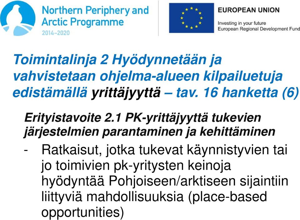 1 PK-yrittäjyyttä tukevien järjestelmien parantaminen ja kehittäminen - Ratkaisut, jotka