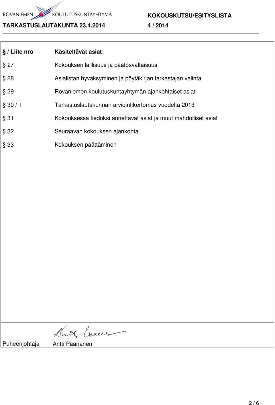 ajankohtaiset asiat Tarkastuslautakunnan arviointikertomus vuodelta 2013 Kokouksessa tiedoksi