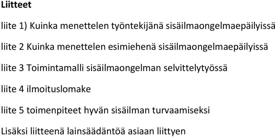 Toimintamalli sisäilmaongelman selvittelytyössä liite 4 ilmoituslomake liite 5