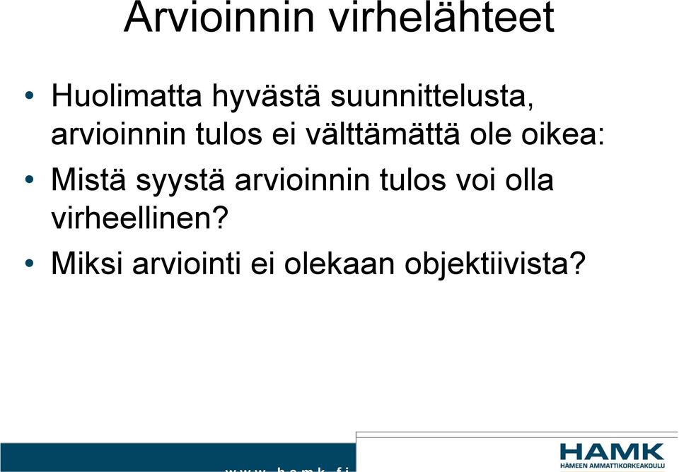 ole oikea: Mistä syystä arvioinnin tulos voi