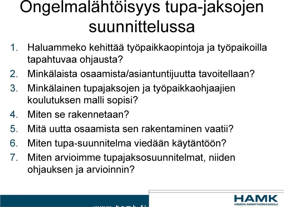 Minkälaista osaamista/asiantuntijuutta tavoitellaan? 3.