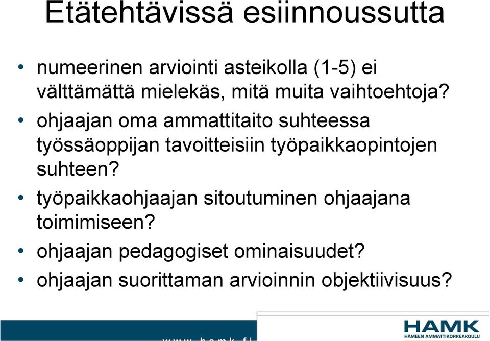 ohjaajan oma ammattitaito suhteessa työssäoppijan tavoitteisiin työpaikkaopintojen