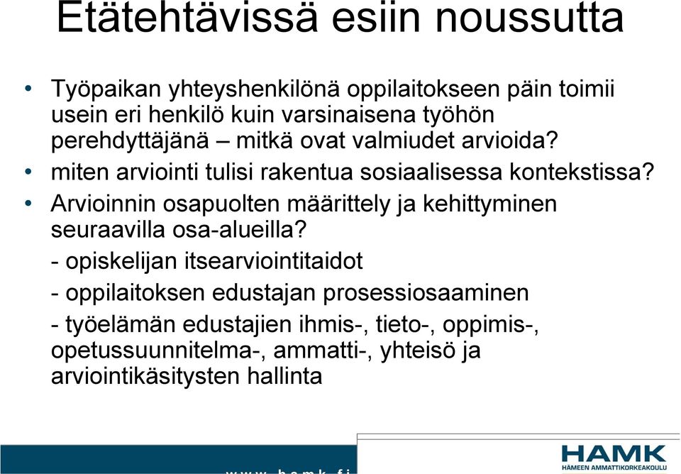 Arvioinnin osapuolten määrittely ja kehittyminen seuraavilla osa-alueilla?