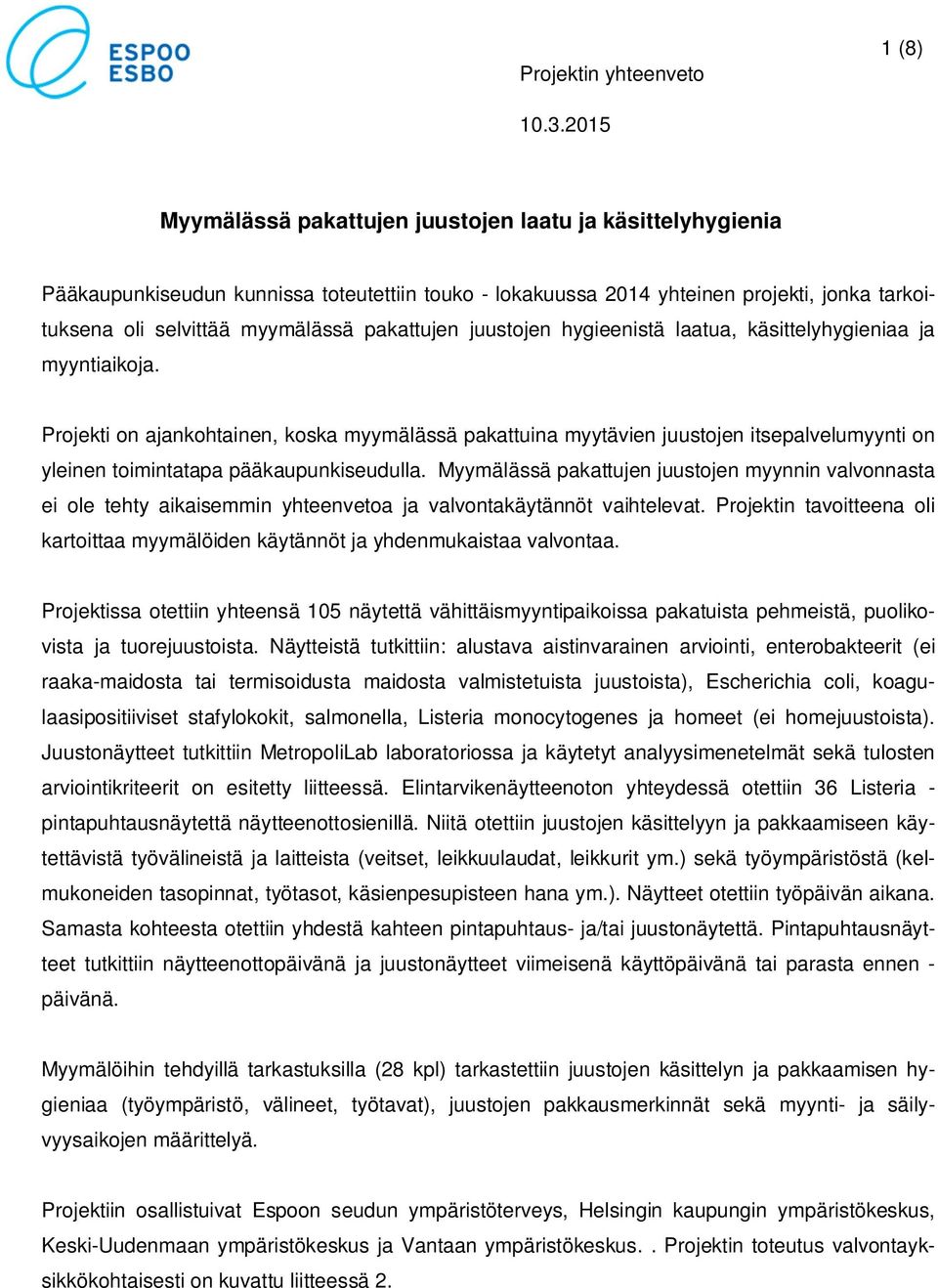 pakattujen juustojen hygieenistä laatua, käsittelyhygieniaa ja myyntiaikoja.