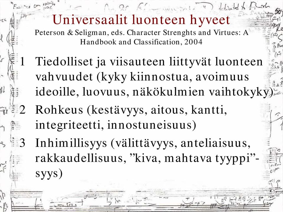 liittyvät luonteen vahvuudet (kyky kiinnostua, avoimuus ideoille, luovuus, näkökulmien vaihtokyky) 2