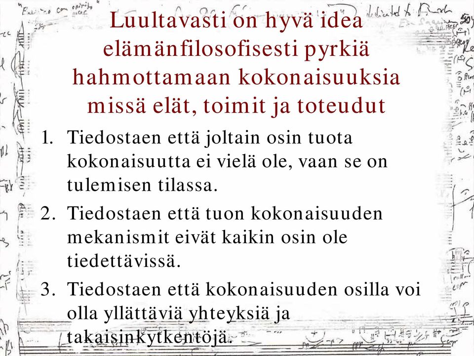 Tiedostaen että joltain osin tuota kokonaisuutta k ei vielä ole, vaan se on tulemisen tilassa. 2.