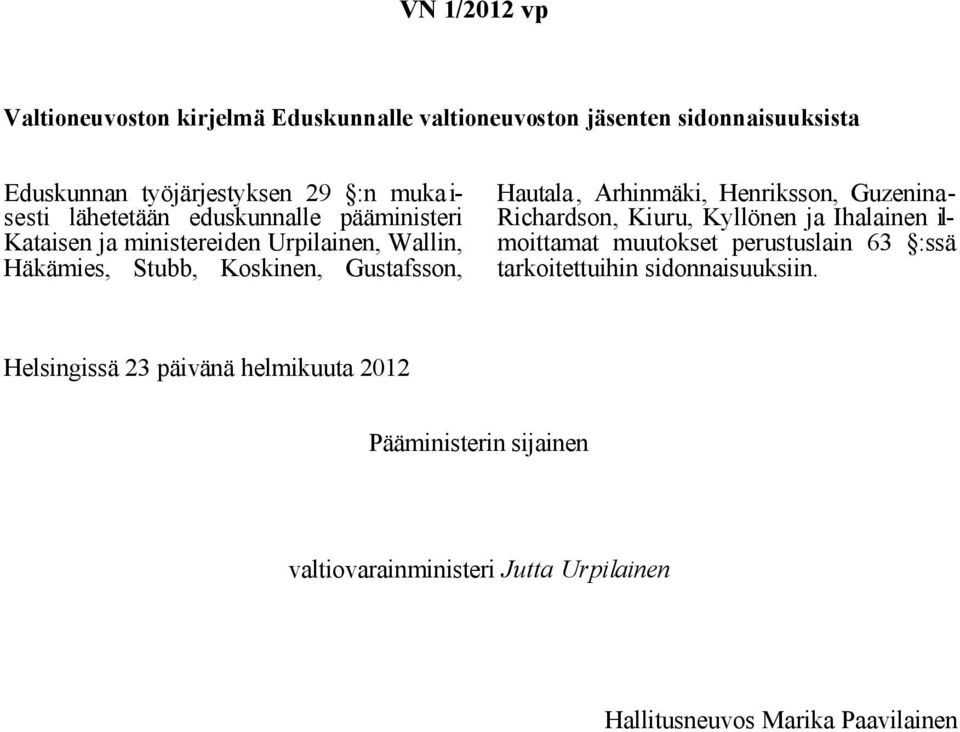 Arhinmäki, Henriksson, Guzenina Richardson, Kiuru, Kyllönen ja Ihalainen ilmoittamat muutokset perustuslain 63 :ssä tarkoitettuihin