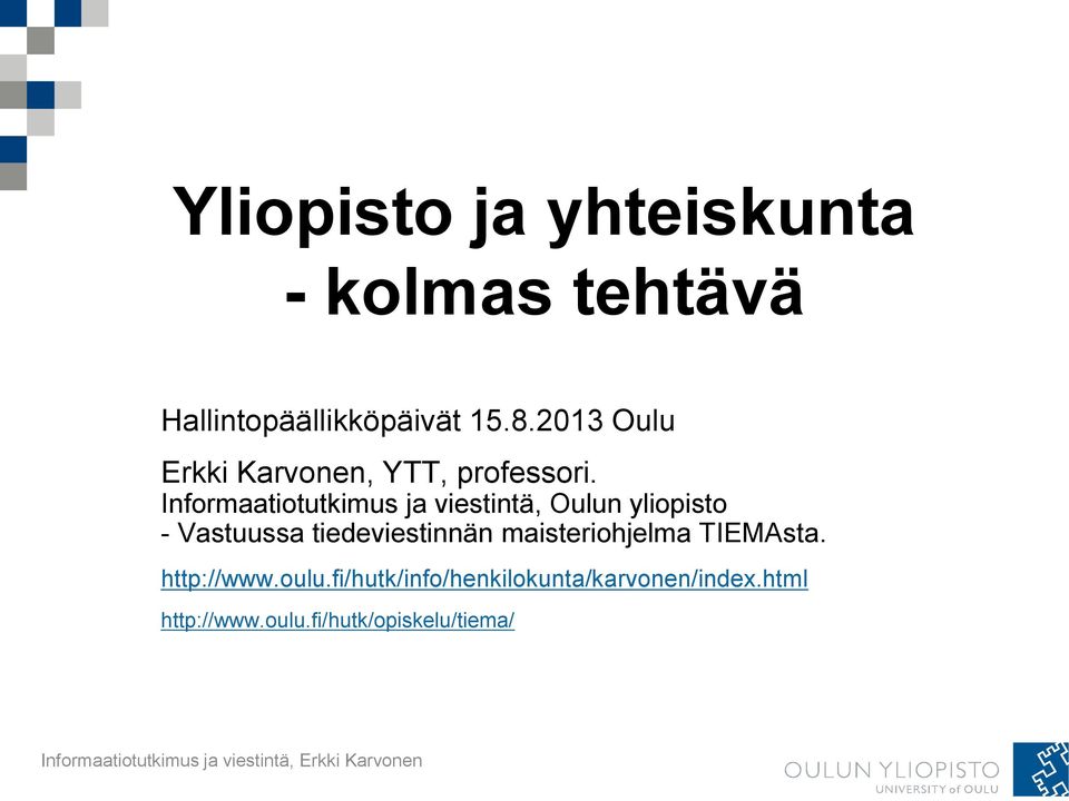 Informaatiotutkimus ja viestintä, Oulun yliopisto - Vastuussa tiedeviestinnän