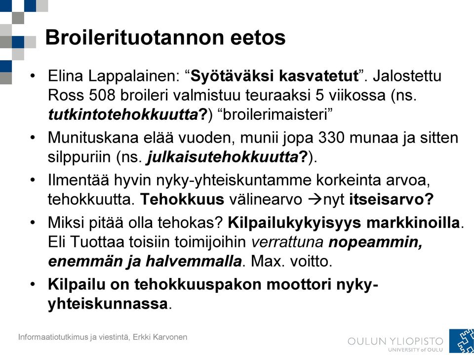 Tehokkuus välinearvo nyt itseisarvo? Miksi pitää olla tehokas? Kilpailukykyisyys markkinoilla.