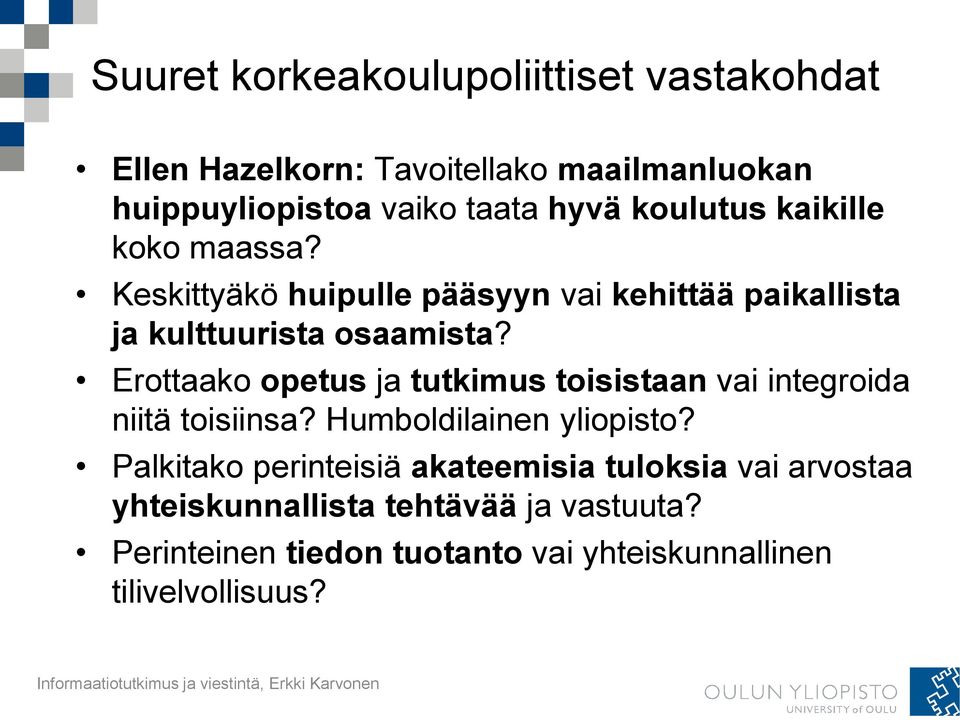 Erottaako opetus ja tutkimus toisistaan vai integroida niitä toisiinsa? Humboldilainen yliopisto?