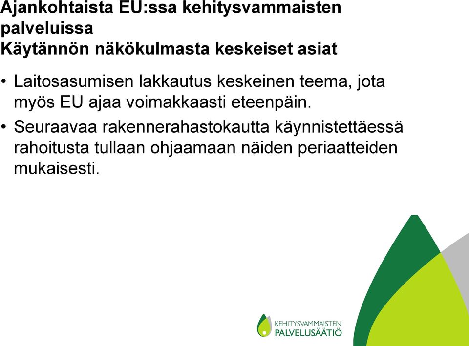 jota myös EU ajaa voimakkaasti eteenpäin.