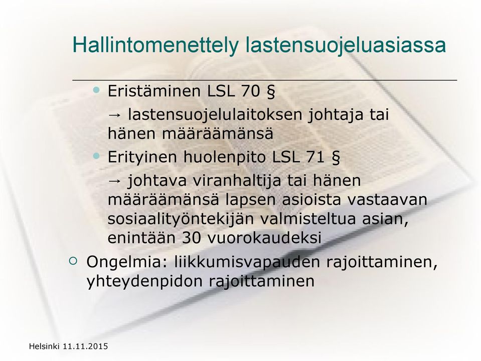 lapsen asioista vastaavan sosiaalityöntekijän valmisteltua asian, enintään