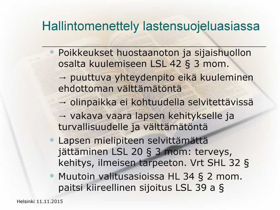 vakava vaara lapsen kehitykselle ja turvallisuudelle ja välttämätöntä Lapsen mielipiteen selvittämättä