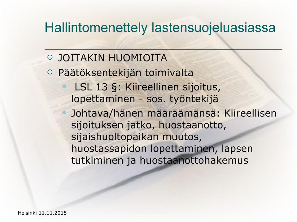 työntekijä Johtava/hänen määräämänsä: Kiireellisen sijoituksen jatko,