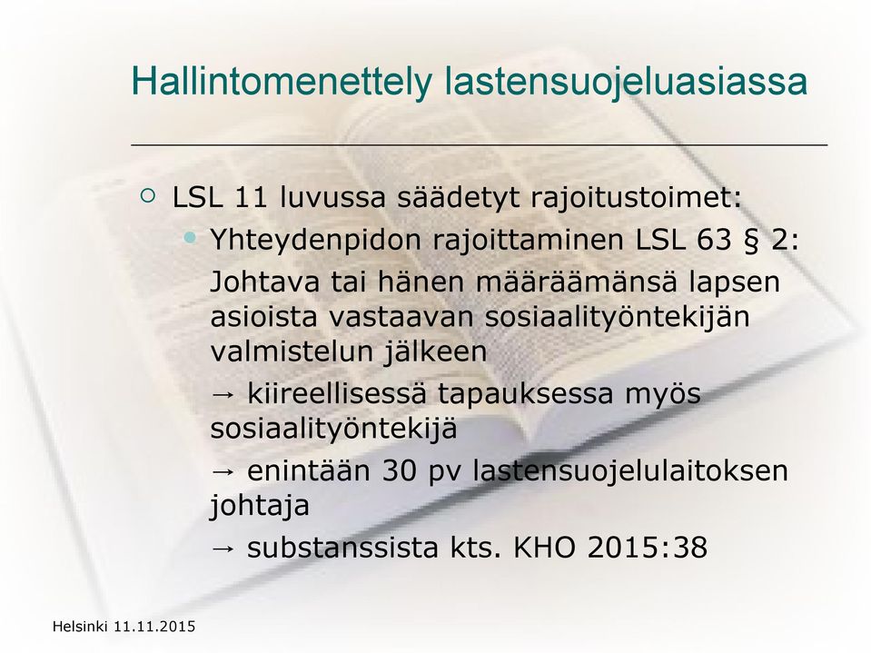 sosiaalityöntekijän valmistelun jälkeen kiireellisessä tapauksessa myös
