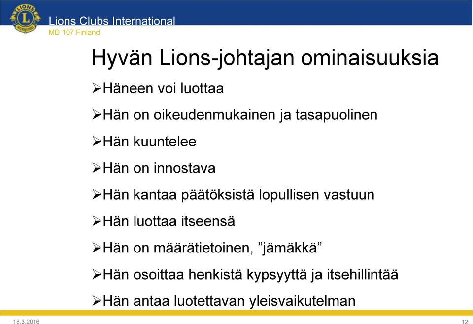 lopullisen vastuun Hän luottaa itseensä Hän on määrätietoinen, jämäkkä Hän