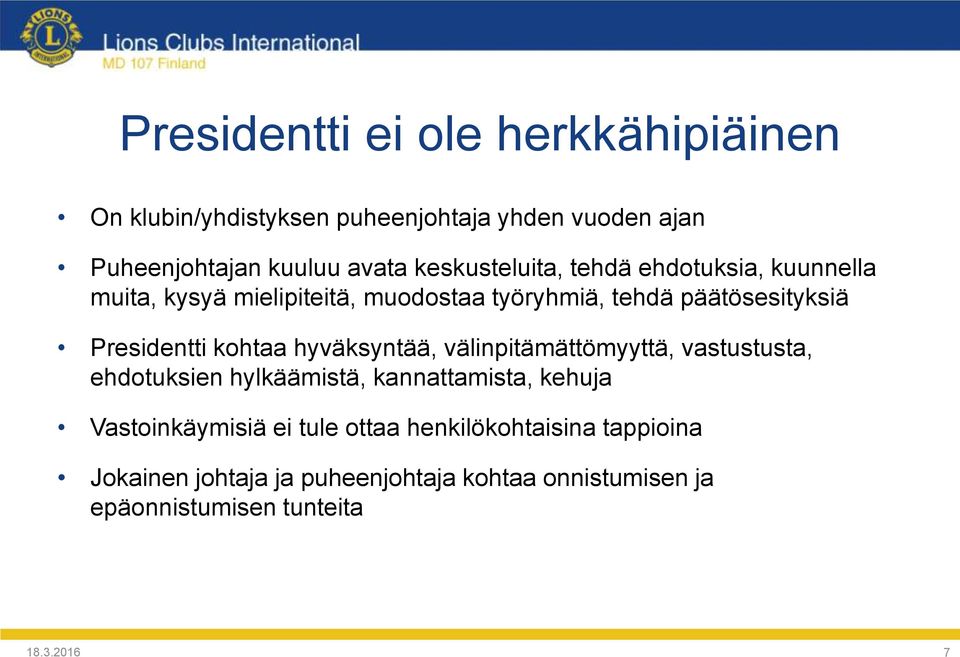 Presidentti kohtaa hyväksyntää, välinpitämättömyyttä, vastustusta, ehdotuksien hylkäämistä, kannattamista, kehuja