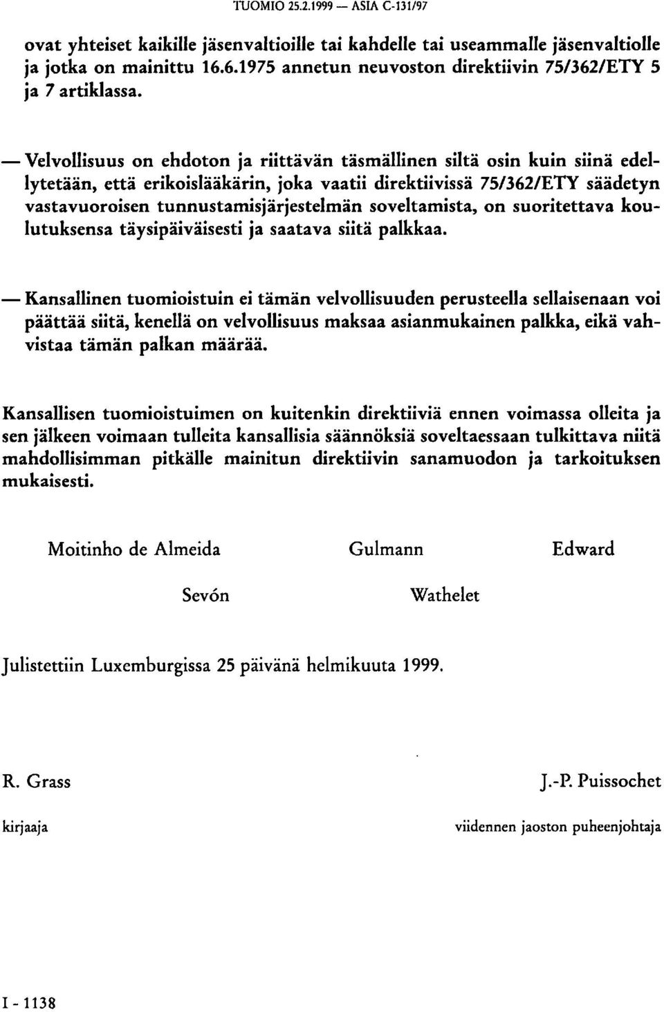 Velvollisuus on ehdoton ja riittävän täsmällinen siltä osin kuin siinä edellytetään, että erikoislääkärin, joka vaatii direktiivissä 75/362/ETY säädetyn vastavuoroisen tunnustamisjärjestelmän