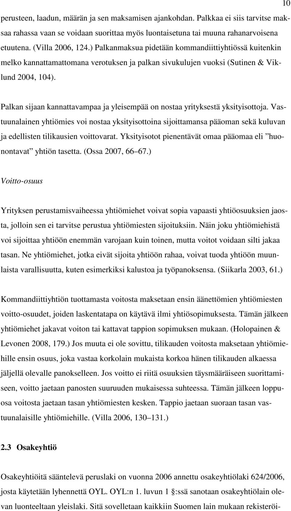 Palkan sijaan kannattavampaa ja yleisempää on nostaa yrityksestä yksityisottoja.