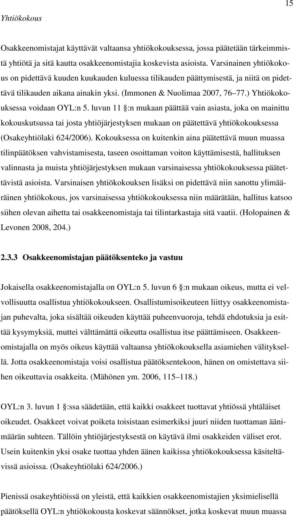 ) Yhtiökokouksessa voidaan OYL:n 5.