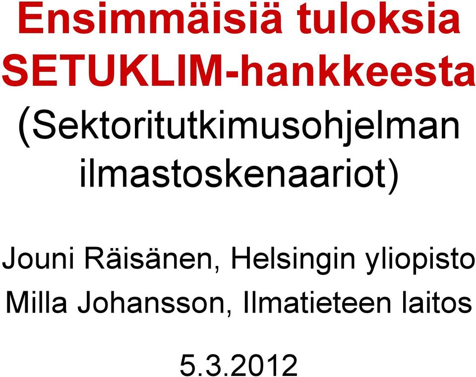 ilmastoskenaariot) Jouni Räisänen,