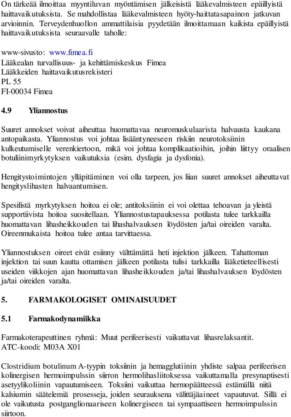 fi Lääkealan turvallisuus ja kehittämiskeskus Fimea Lääkkeiden haittavaikutusrekisteri PL 55 FI 00034 Fimea 4.