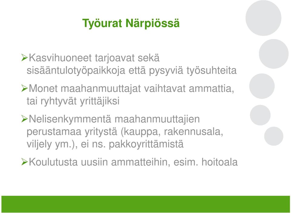 yrittäjiksi Nelisenkymmentä maahanmuuttajien perustamaa yritystä (kauppa,