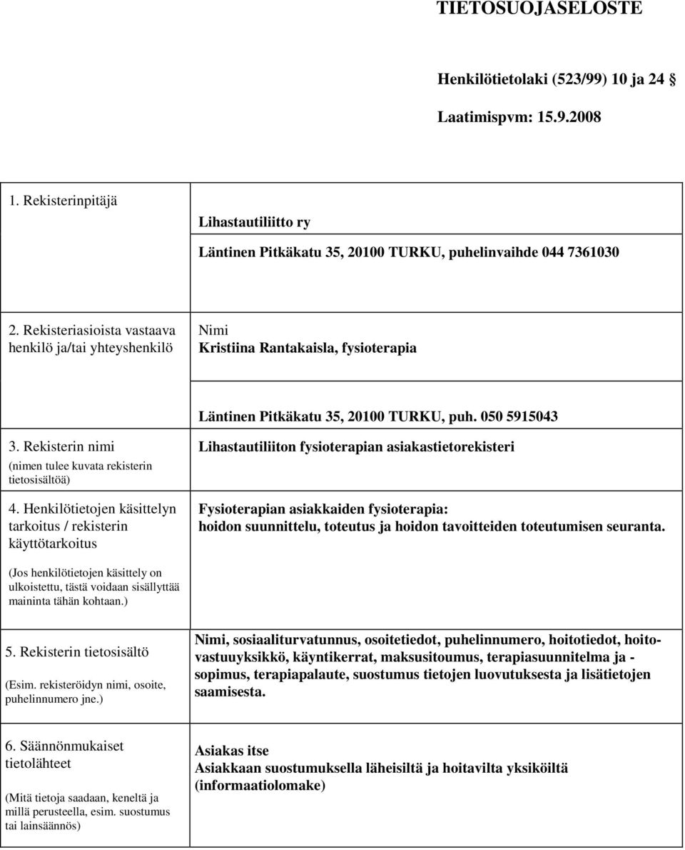 Rekisterin nimi (nimen tulee kuvata rekisterin tietosisältöä) 4.