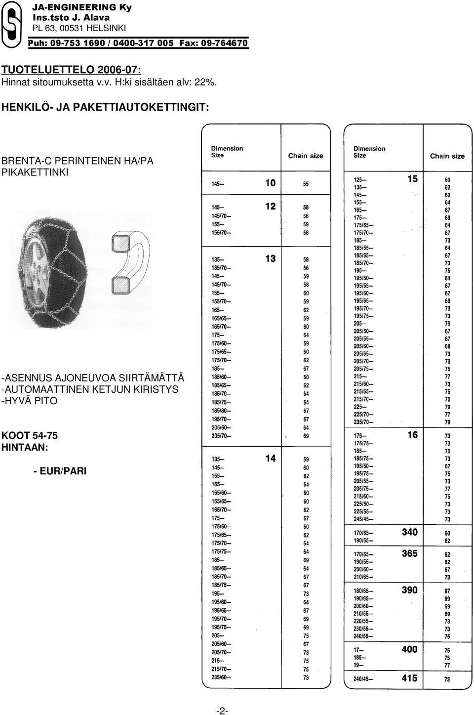 PERINTEINEN HA/PA PIKAKETTINKI ASENNUS AJONEUVOA SIIRTÄMÄTTÄ