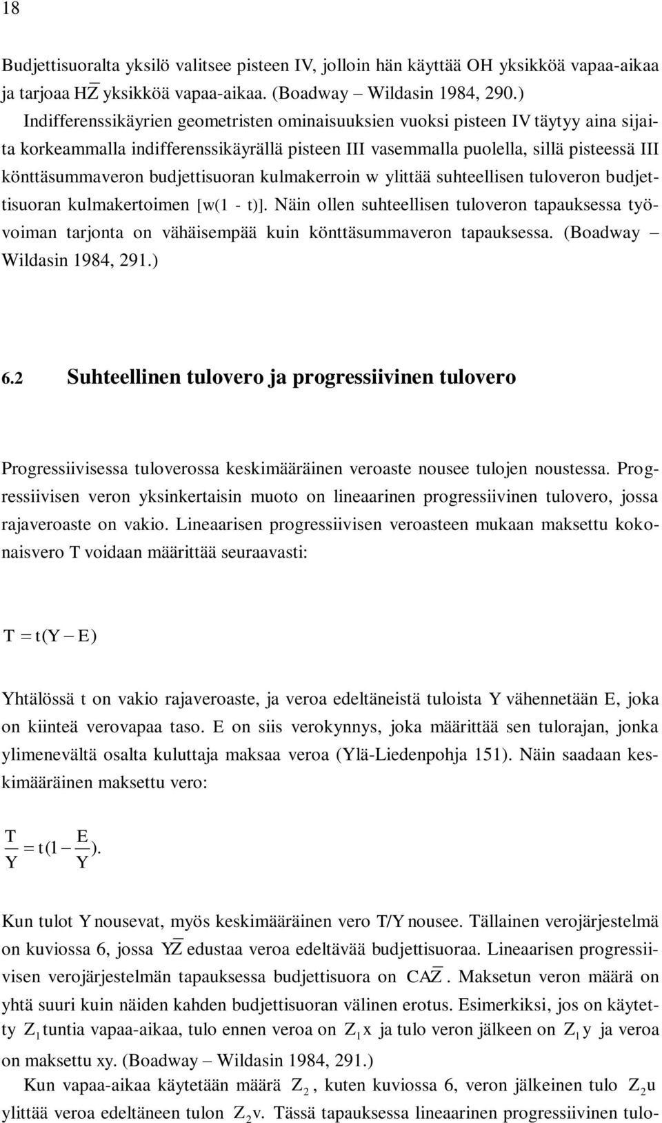 budjettisuoran kulmakerroin w ylittää suhteellisen tuloveron budjettisuoran kulmakertoimen [w(1 - t)].