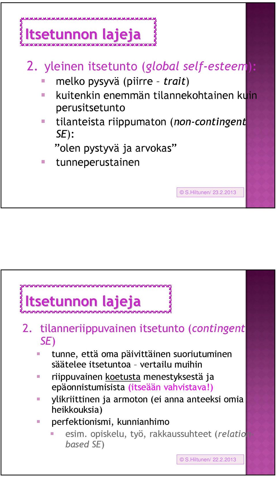 (non-contingent SE): olen pystyvä ja arvokas tunneperustainen S.Hiltunen/ 23