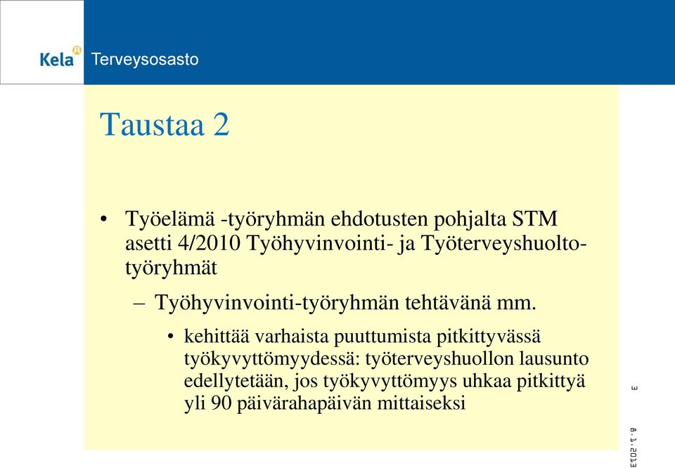 kehittää varhaista puuttumista pitkittyvässä työkyvyttömyydessä: työterveyshuollon