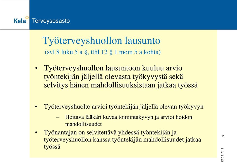 arvioi työntekijän jäljellä olevan työkyvyn Hoitava lääkäri kuvaa toimintakyvyn ja arvioi hoidon mahdollisuudet