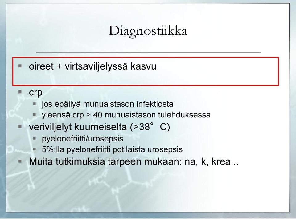 veriviljelyt kuumeiselta (>38 C) pyelonefriitti/urosepsis 5%:lla