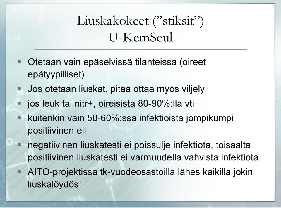 infektioista jompikumpi positiivinen eli negatiivinen liuskatesti ei poissulje infektiota, toisaalta