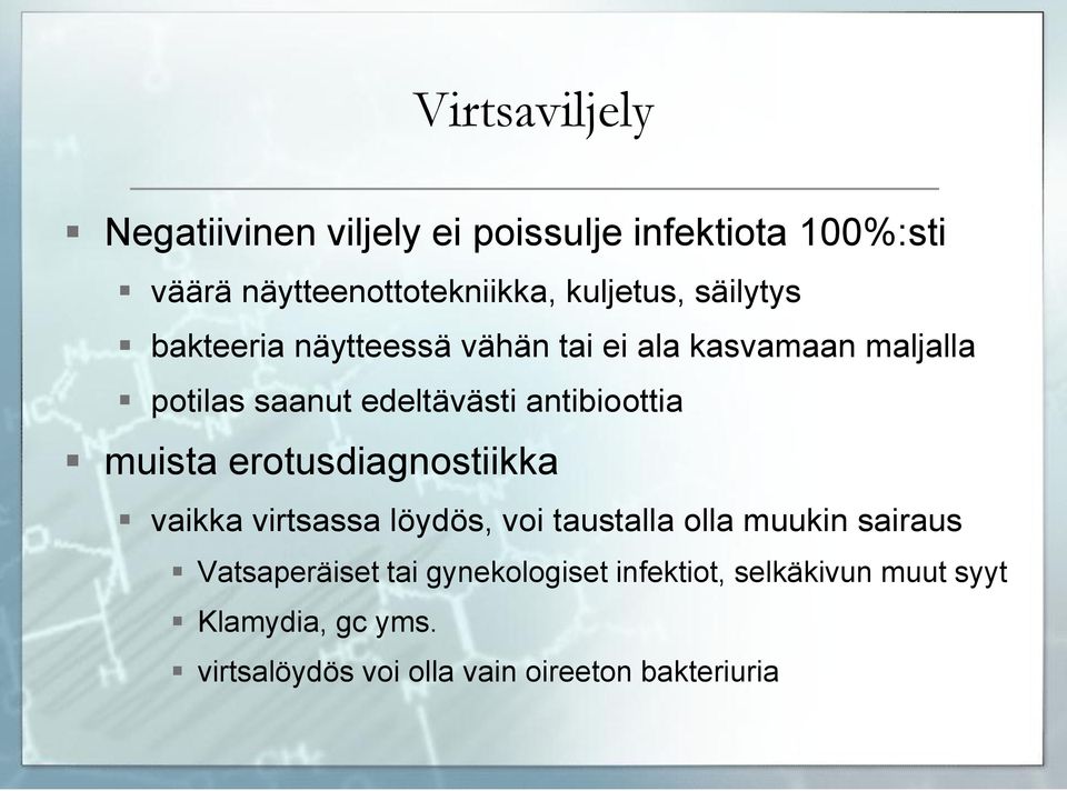 muista erotusdiagnostiikka vaikka virtsassa löydös, voi taustalla olla muukin sairaus Vatsaperäiset tai