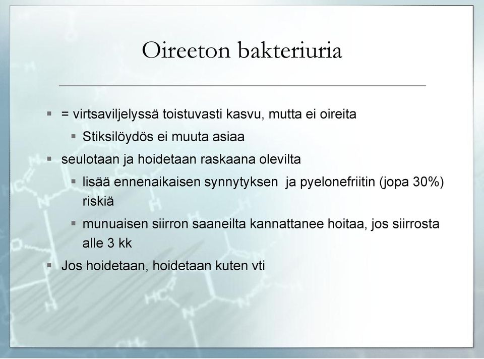 ennenaikaisen synnytyksen ja pyelonefriitin (jopa 30%) riskiä munuaisen siirron